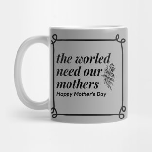 The world need mothers Mug